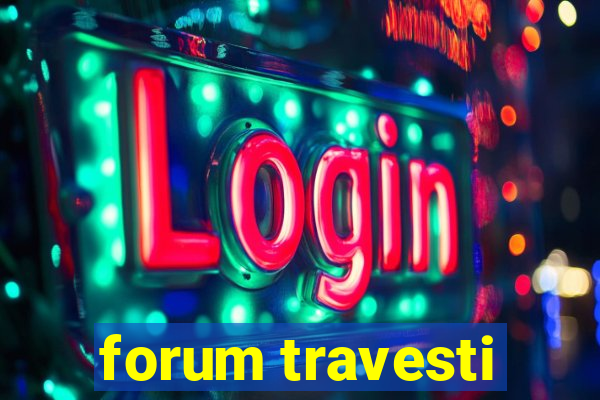 forum travesti